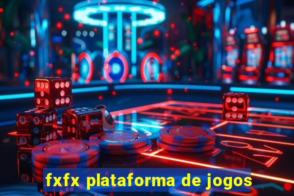 fxfx plataforma de jogos